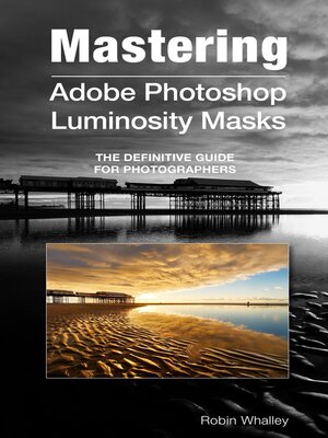 cover image of Mastering Adobe Photoshop Luminosity Masks